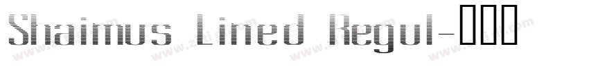 Shaimus Lined Regul字体转换